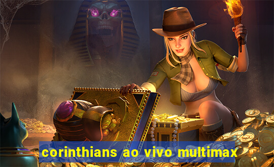 corinthians ao vivo multimax